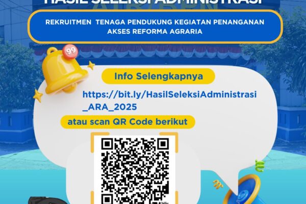 Pengumuman Hasil Seleksi Administrasi Rekruitmen Tendaga Pendukung Kegiatan Penganganan Akses Reforma Agraria 2025